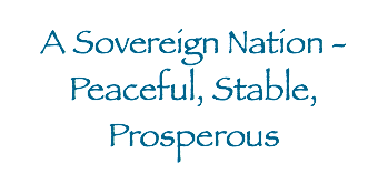 A Sovereign Nation - Peaceful, Stable, Prosperous
