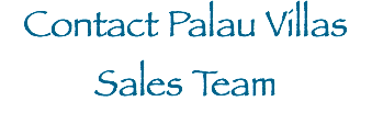 Contact Palau Villas Sales Team